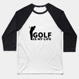 Golf is my life t-shirt Baseball T-Shirt